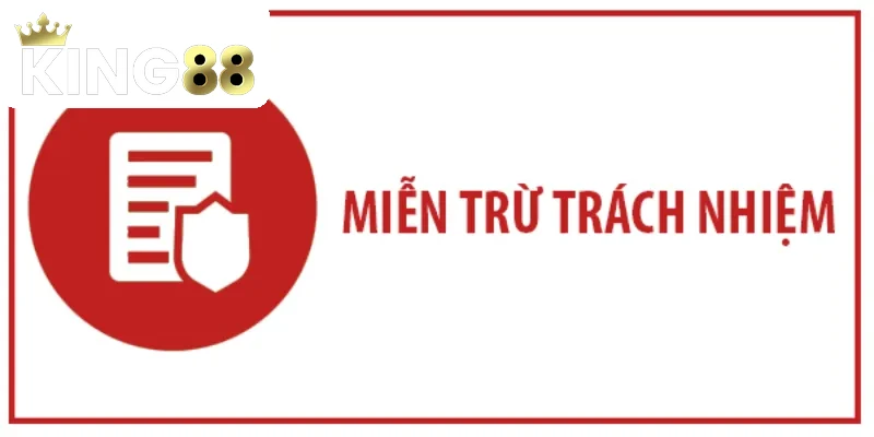 Quy định miễn trừ và trách nhiệm tại King88