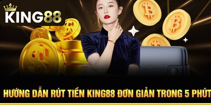 Yêu cầu cần thiết để thực hiện rút tiền King88