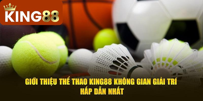 Sảnh cá cược thể thao King88 là nền tảng cá cược trực tuyến hàng đầu